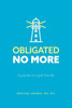 Obligated No More: A Journey To A Guilt Free Life