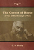 The Cornet Of Horse: A Tale Of Marlborough'S Wars