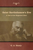 Saint Bartholomew'S Eve: A Tale Of The Huguenot Wars