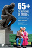 65+. The Best Years Of Your Life: With Lessons For People Of Every Age (Sociology)
