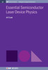 Essential Semiconductor Laser Physics (Iop Concise Physics)