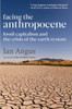 Facing The Anthropocene: Fossil Capitalism And The Crisis Of The Earth System