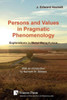 Persons And Values In Pragmatic Phenomenology: Explorations In Moral Metaphysics (Philosophy Of Personalism)