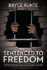 Sentenced To Freedom: From Iron Bars To Pearl Gates