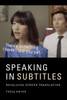 Speaking In Subtitles: Revaluing Screen Translation
