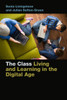 The Class: Living And Learning In The Digital Age (Connected Youth And Digital Futures, 1)