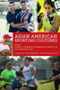Asian American Sporting Cultures