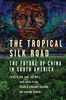 The Tropical Silk Road: The Future Of China In South America