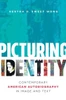 Picturing Identity: Contemporary American Autobiography In Image And Text