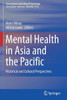 Mental Health In Asia And The Pacific: Historical And Cultural Perspectives (International And Cultural Psychology)