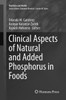 Clinical Aspects Of Natural And Added Phosphorus In Foods (Nutrition And Health)