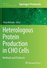 Heterologous Protein Production In Cho Cells: Methods And Protocols (Methods In Molecular Biology, 1603)