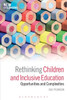 Rethinking Children And Inclusive Education: Opportunities And Complexities (New Childhoods)