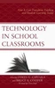 Technology In School Classrooms: How It Can Transform Teaching And Student Learning Today