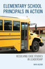 Elementary School Principals In Action: Resolving Case Studies In Leadership
