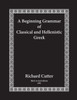 A Beginning Grammar Of Classical And Hellenistic Greek