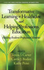 Transformative Learning In Healthcare And Helping Professions Education: Building Resilient Professional Identities (Adult Learning In Professional, Organizational, And Community Settings)
