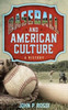 Baseball And American Culture: A History