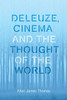Deleuze, Cinema And The Thought Of The World (Plateaus - New Directions In Deleuze Studies)