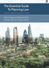 The Essential Guide To Planning Law: Decision-Making And Practice In The Uk