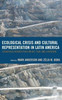 Ecological Crisis And Cultural Representation In Latin America: Ecocritical Perspectives On Art, Film, And Literature (Ecocritical Theory And Practice)