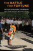 The Battle For Fortune: State-Led Development, Personhood, And Power Among Tibetans In China (Studies Of The Weatherhead East Asian Institute, Columbia University)