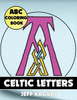 Abc Coloring Book: Celtic Letters (Celtic Alphabet Coloring Books)
