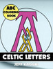 Abc Coloring Book: Celtic Letters (Celtic Alphabet Coloring Books)