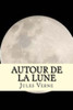 Autour De La Lune (French Edition)