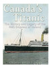 CanadaS Titanic: The History And Legacy Of The Rms Empress Of Ireland