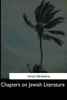 Chapters On Jewish Literature