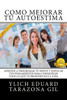 Como Mejorar Tú Autoestima: Aprende A Programar Tú Mente Y Enfocar Tus Pensamientos Para Conquistar Todo Lo Que Te Propones En La Vida (Principios ... Del Éxito Volumen 1 De 8) (Spanish Edition)
