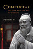 Confucius: The Man And The Way Of Gongfu