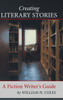 Creating Literary Stories: A Fiction Writer'S Guide