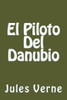 El Piloto Del Danubio (Spanish Edition)