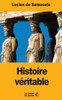 Histoire Véritable (French Edition)