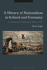 Histories Of Nationalism In Ireland And Germany: A Comparative Study From 1800 To 1932