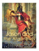 Jason And The Argonauts: The Origins And History Of The Ancient Greeks Most Famous Mythological Hero
