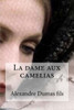 La Dame Aux Camelias (French Edition)