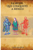 La Mujer Que Conquisto A Mexico (Spanish Edition)