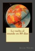 La Vuelta Al Mundo En 80 Días (Spanish Edition)