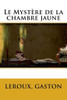 Le Mystère De La Chambre Jaune (French Edition)