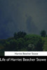 Life Of Harriet Beecher Stowe