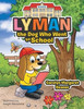 Lyman The Dog Who Went To School