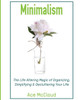 Minimalism: The Life Altering Magic Of Organizing, Simplifying & Decluttering Your Life (Minimalism Strategies Guide For Simplifying Your)