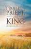 Prophet, Priest, And King