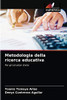 Metodologia della ricerca educativa: Per gli istruttori d'arte (Italian Edition)