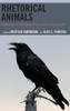 Rhetorical Animals: Boundaries Of The Human In The Study Of Persuasion (Ecocritical Theory And Practice)