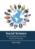 Social Science: An Introduction To The Study Of Society