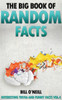 The Big Book Of Random Facts: 1000 Interesting Facts And Trivia (Interesting Trivia And Funny Facts)